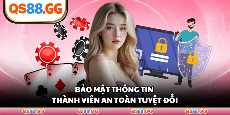 Bảo mật thông tin thành viên an toàn tuyệt đối