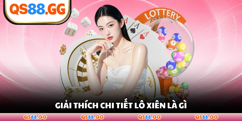 Giải thích chi tiết lô xiên là gì