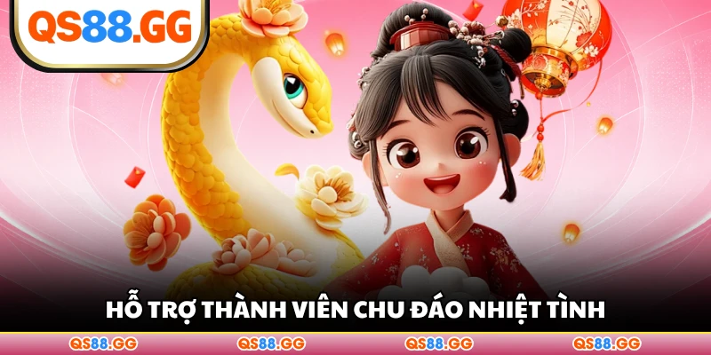 Hỗ trợ thành viên chu đáo nhiệt tình