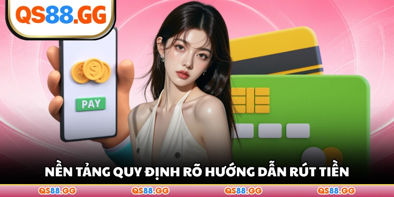 Nền tảng quy định rõ hướng dẫn rút tiền