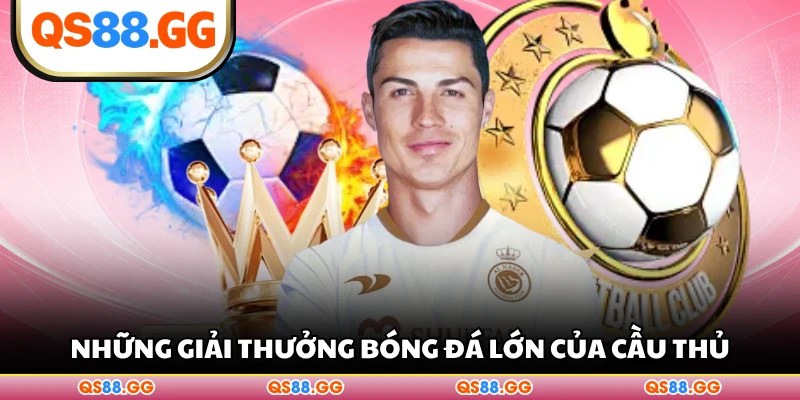 Những giải thưởng bóng đá lớn của cầu thủ