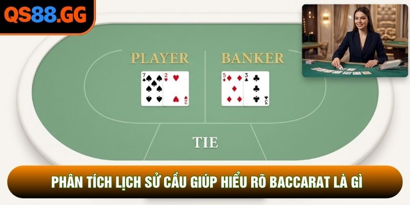 Phân tích lịch sử cầu giúp hiểu rõ baccarat là gì